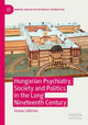 Book cover of: Hungarian Psychiatry, Society and Politics in the Long Nineteenth Century. By: Emese Lafferton