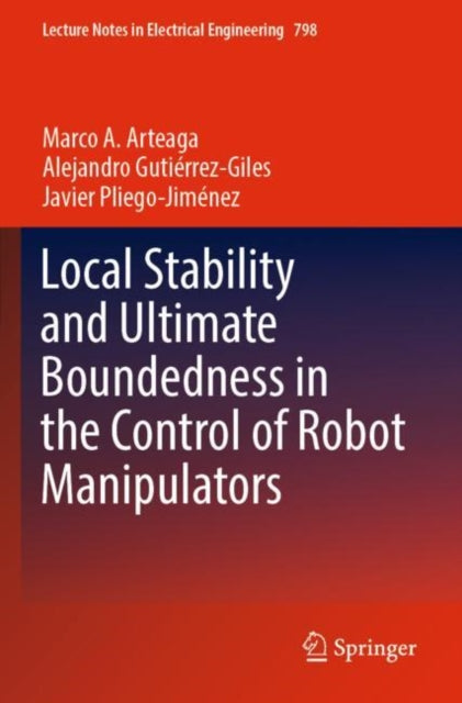 Book cover of: Local Stability and Ultimate Boundedness in the Control of Robot Manipulators. By: Marco A. Arteaga