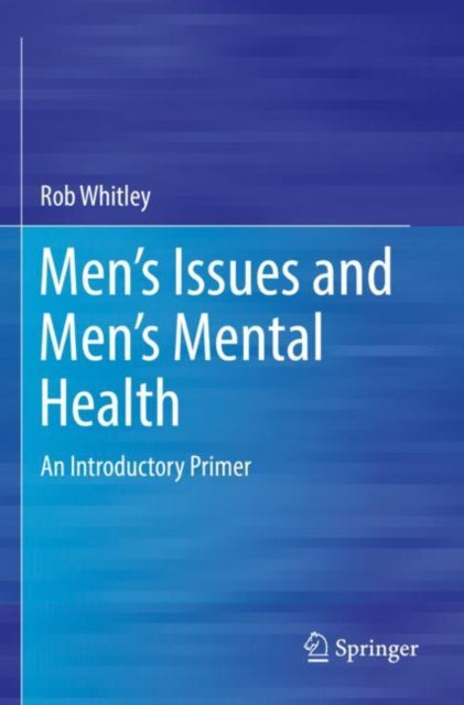 Book cover of: Men’s Issues and Men’s Mental Health. By: Rob Whitley