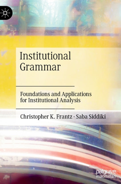Book cover of: Institutional Grammar. By: Christopher K. Frantz