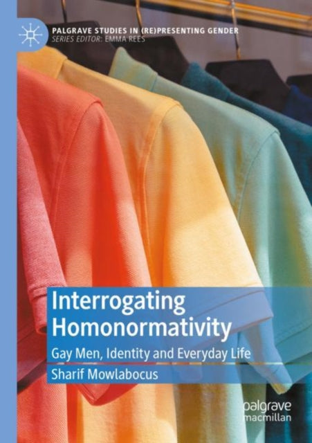 Book cover of: Interrogating Homonormativity. By: Sharif Mowlabocus