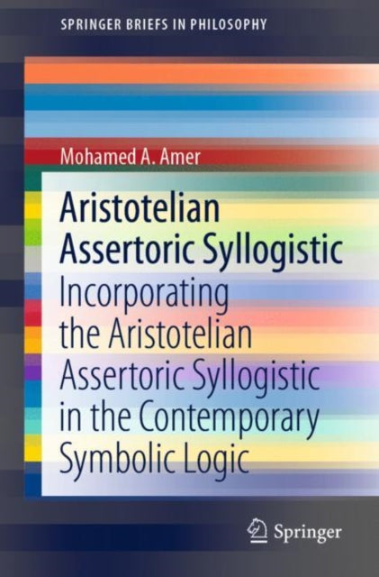 Book cover of: Aristotelian Assertoric Syllogistic. By: Mohamed Amer
