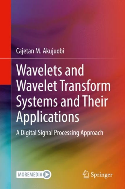 Book cover of: Wavelets and Wavelet Transform Systems and Their Applications. By: Cajetan M. Akujuobi
