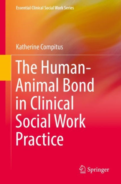 Book cover of: Human-Animal Bond in Clinical Social Work Practice. By: Katherine Compitus