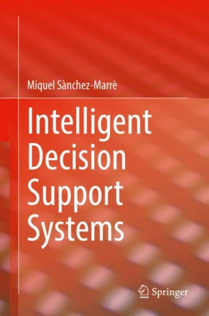 Book cover of: Intelligent Decision Support Systems. By: Miquel Sànchez-Marrè
