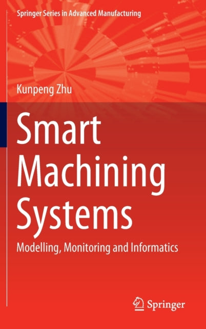 Book cover of: Smart Machining Systems. By: Kunpeng Zhu