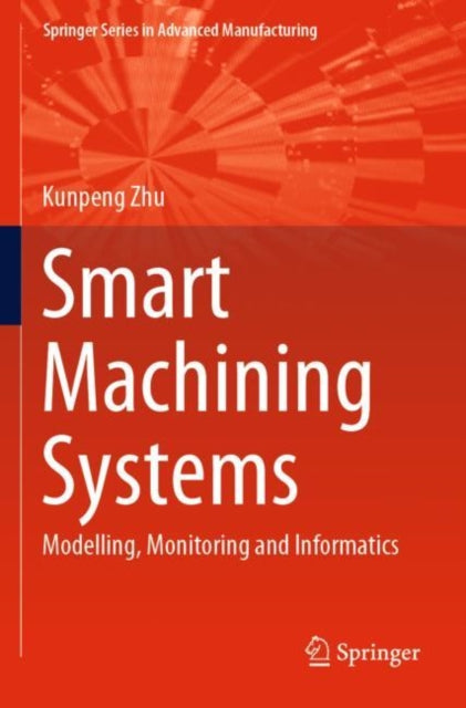 Book cover of: Smart Machining Systems. By: Kunpeng Zhu