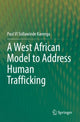 Book cover of: West African Model to Address Human Trafficking. By: Paul V. I. Sidlawinde Karenga