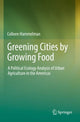 Book cover of: Greening Cities by Growing Food. By: Colleen Hammelman