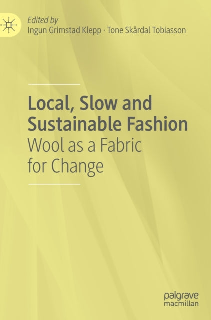 Book cover of: Local, Slow and Sustainable Fashion. By: Ingun Grimstad Klepp