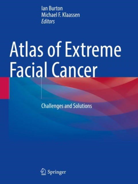 Book cover of: Atlas of Extreme Facial  Cancer. By: Ian Burton
