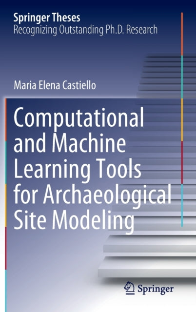 Book cover of: Computational and Machine Learning Tools for Archaeological Site Modeling. By: Maria Elena Castiello