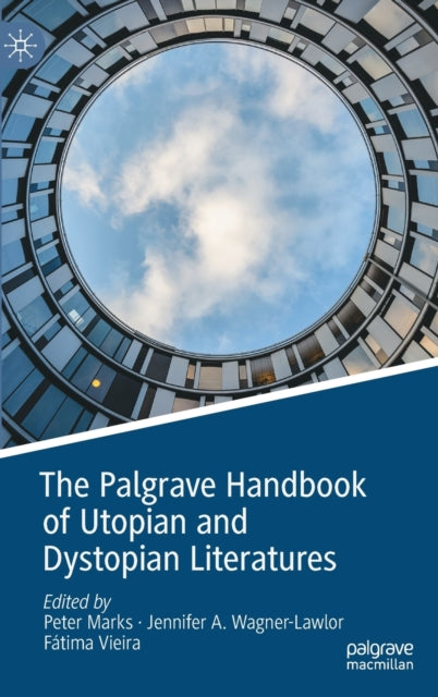 Book cover of: Palgrave Handbook of Utopian and Dystopian Literatures. By: Peter Marks