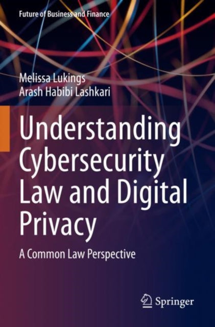 Book cover of: Understanding Cybersecurity Law and Digital Privacy. By: Melissa Lukings
