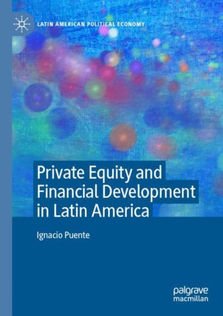 Book cover of: Private Equity and Financial Development in Latin America. By: Ignacio Puente
