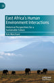 Book cover of: East Africa’s Human Environment Interactions. By: Rob Marchant