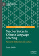 Book cover of: Teacher Voices in Chinese Language Teaching. By: Scott Smith