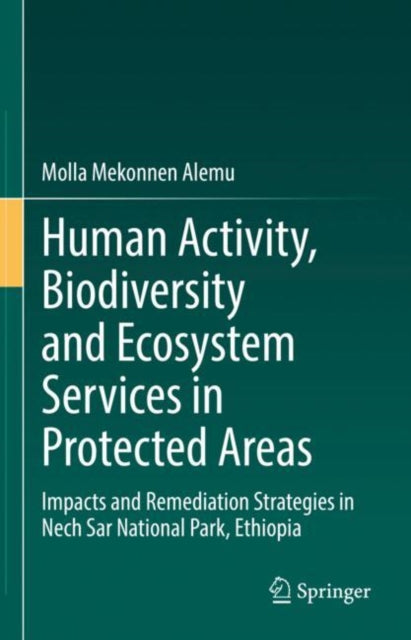 Book cover of: Human Activity, Biodiversity and Ecosystem Services in Protected Areas. By: Molla Mekonnen Alemu