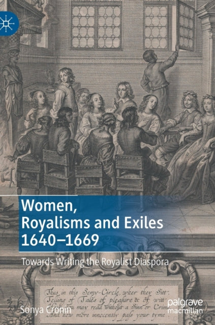 Book cover of: Women, Royalisms and Exiles 1640–1669. By: Sonya Cronin
