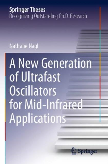 Book cover of: New Generation of Ultrafast Oscillators for Mid-Infrared Applications. By: Nathalie Nagl