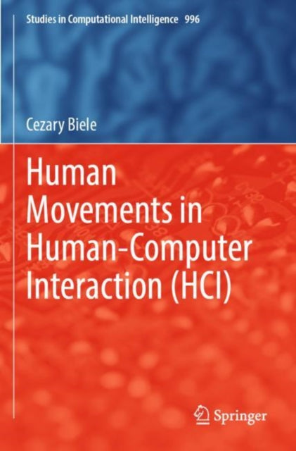 Book cover of: Human Movements in Human-Computer Interaction (HCI). By: Cezary Biele