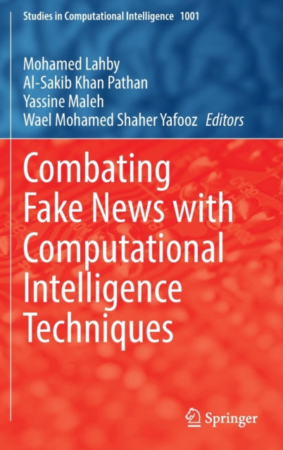 Book cover of: Combating Fake News with Computational Intelligence Techniques. By: Mohamed Lahby