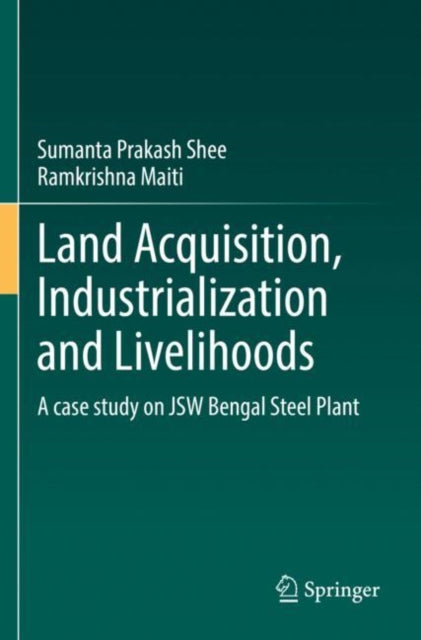 Book cover of: Land Acquisition, Industrialization and Livelihoods. By: Sumanta Prakash Shee
