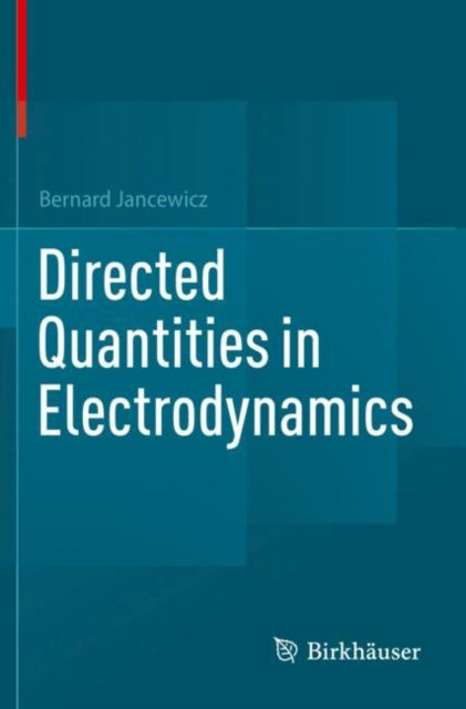Book cover of: Directed Quantities in Electrodynamics. By: Bernard Jancewicz