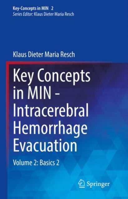 Book cover of: Key Concepts in MIN - Intracerebral Hemorrhage Evacuation. By: Klaus-Dieter Maria Resch