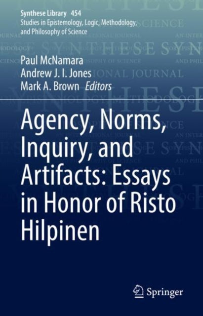 Book cover of: Agency, Norms, Inquiry, and Artifacts: Essays in Honor of Risto Hilpinen. By: Paul McNamara