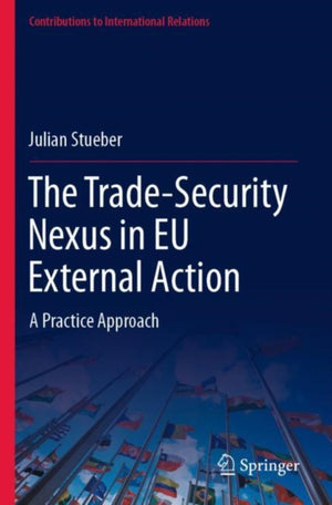 The Trade-Security Nexus in EU External Action