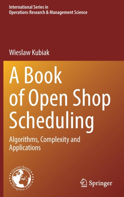 Book cover of: Book of Open Shop Scheduling. By: Wieslaw Kubiak