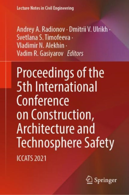 Book cover of: Proceedings of the 5th International Conference on Construction, Architecture and Technosphere Safety. By: Andrey A. Radionov