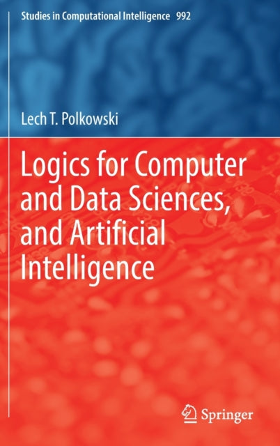 Logics for Computer and Data Sciences, and Artificial Intelligence