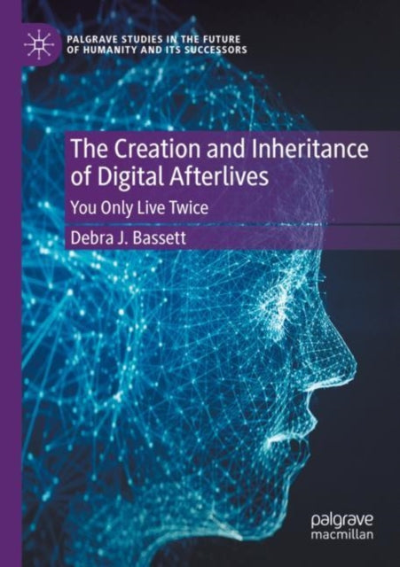 Book cover of: Creation and Inheritance of Digital Afterlives. By: Debra J. Bassett