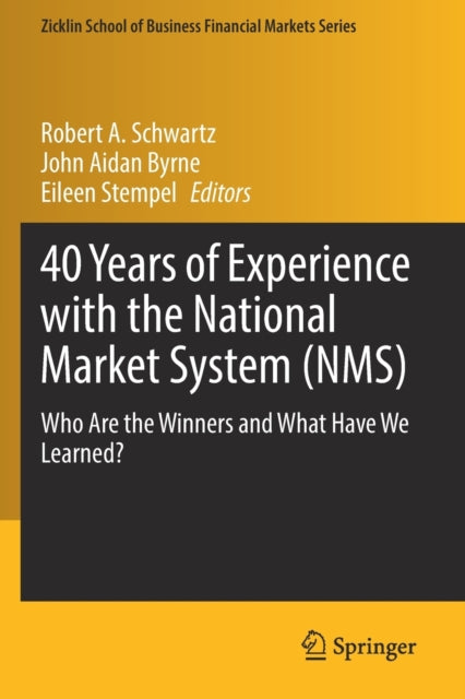 Book cover of: 40 Years of Experience with the National Market System (NMS). By: Robert A. Schwartz