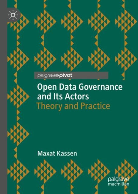 Book cover of: Open Data Governance and Its Actors. By: Maxat Kassen