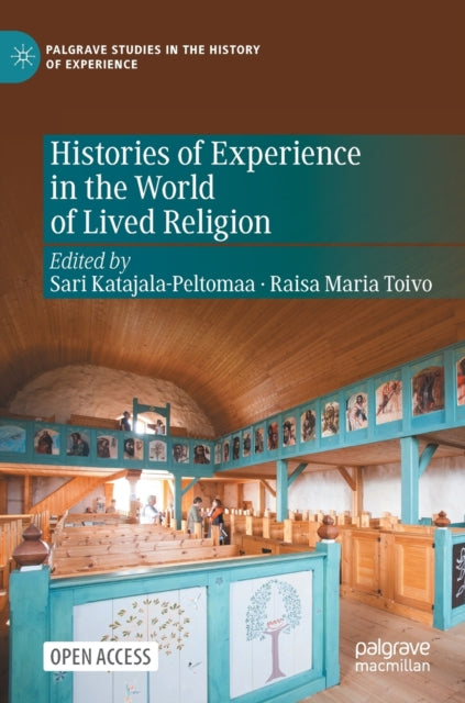 Book cover of: Histories of Experience in the World of Lived Religion. By: Sari Katajala-Peltomaa