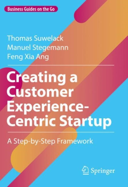 Book cover of: Creating a Customer Experience-Centric Startup. By: Thomas Suwelack