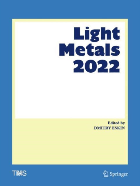 Book cover of: Light Metals 2022. By: Dmitry G. Eskin