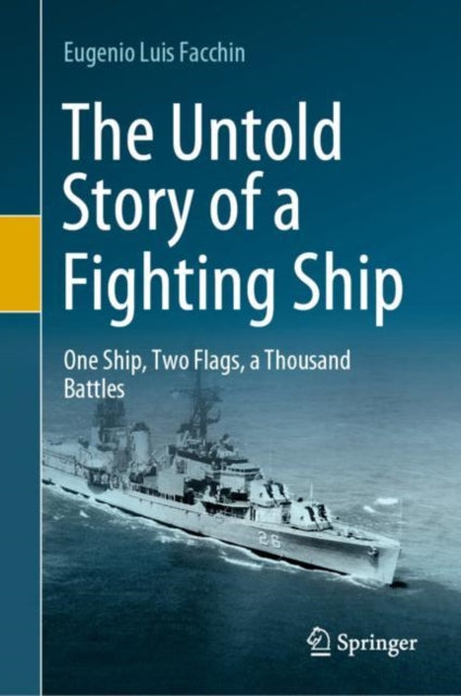 Book cover of: Untold Story of a Fighting Ship. By: Eugenio Luis Facchin