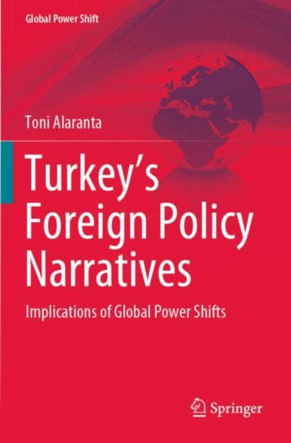 Book cover of: Turkey’s Foreign Policy Narratives. By: Toni Alaranta