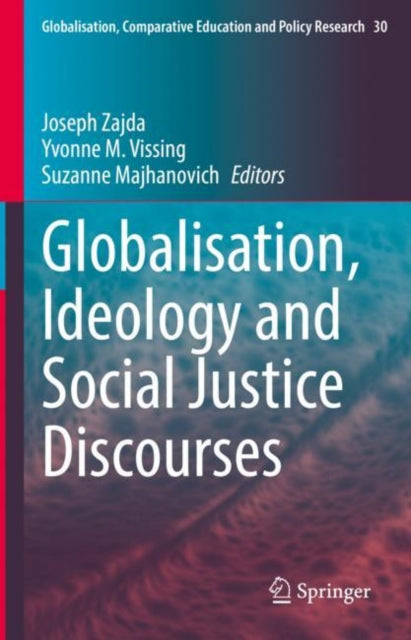 Book cover of: Globalisation, Ideology and Social Justice Discourses. By: Joseph Zajda