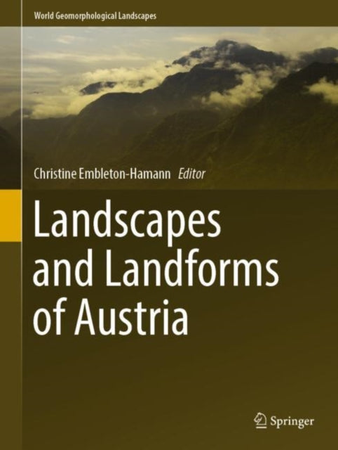 Book cover of: Landscapes and Landforms of Austria. By: Christine Embleton-Hamann