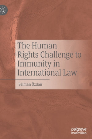 The Human Rights Challenge to Immunity in International Law