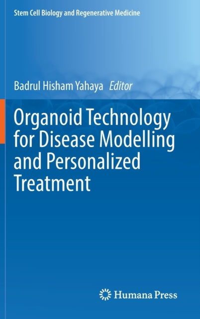 Book cover of: Organoid Technology for Disease Modelling and Personalized Treatment. By: Badrul Hisham Yahaya