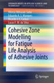 Book cover of: Cohesive Zone Modelling for Fatigue Life Analysis of Adhesive Joints. By: Alireza Akhavan-Safar