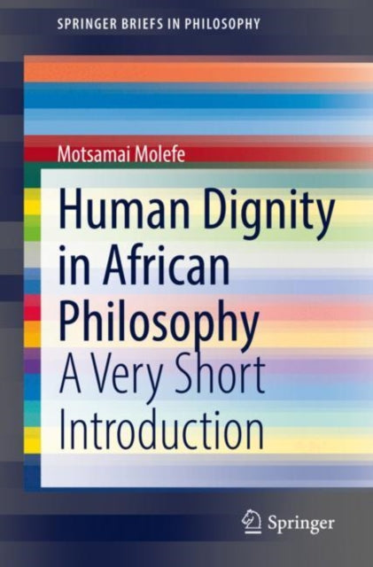 Book cover of: Human Dignity in African Philosophy. By: Motsamai Molefe