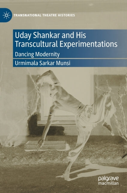 Book cover of: Uday Shankar and His Transcultural Experimentations. By: Urmimala Sarkar Munsi