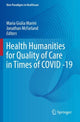 Book cover of: Health Humanities for Quality of Care in Times of COVID -19. By: Maria Giulia Marini